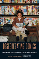 Desegregating comics : debating Blackness in the golden age of American comics /