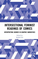 Intersectional feminist readings of comics : interpreting gender in graphic narratives /
