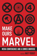 Make ours Marvel : media convergence and a comics universe /