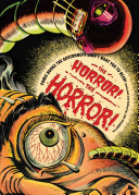 The horror! the horror! : comic books the government didn't want you to read! /