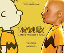 Peanuts, a tribute to Charles M. Schulz : over 40 artists celebrate the work of Charles M. Schulz /