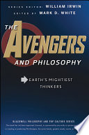 The Avengers and philosophy : Earth's mightiest thinkers /