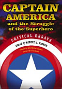 Captain America and the struggle of the superhero : critical essays /