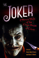 The Joker : a serious study of The Clown Prince of Crime /