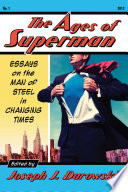The ages of Superman : essays on the Man of Steel in changing times /
