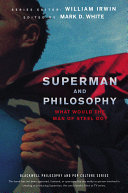 Superman and philosophy : what would the Man of Steel do? /