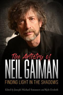 The artistry of Neil Gaiman : finding light in the shadows /