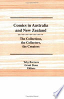 Comics in Australia and New Zealand : the collections, the collectors, the creators /
