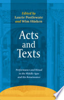 Acts and texts : performance and ritual in the Middle Ages and the Renaissance /