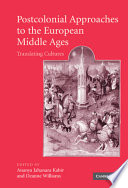 Postcolonial approaches to the European Middle Ages : translating cultures /