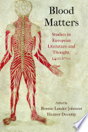 Blood matters : studies in European literature and thought, 1400-1700 /