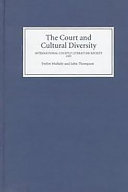 The court and cultural diversity : selected papers from the Eighth triennial Congress of the International Courtly Literature Society, the Queen's University of Belfast, 26 July-1 August 1995 /