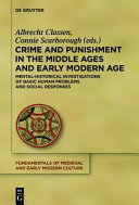 Crime and punishment in the Middle Ages and early modern age : mental-historical investigations of basic human problems and social responses /