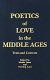 Poetics of love in the Middle Ages : texts and contexts /