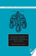 Contextualizing the Muslim Other in Medieval Christian Discourse /