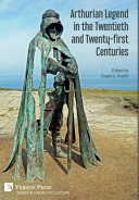 Arthurian legend in the twentieth and twenty-first centuries /