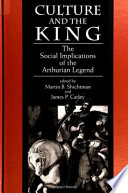 Culture and the king : the social implications of the Arthurian legend : essays in honor of Valerie M. Lagorio /