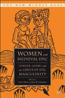 Women and medieval epic : gender, genre, and the limits of epic masculinity /