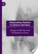 Hallucinatory Realism in Chinese Literature : Essays on Mo Yan and His Novels in China /