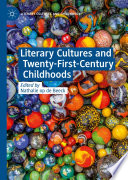 Literary Cultures and Twenty-First-Century Childhoods /