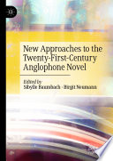 New Approaches to the Twenty-First-Century Anglophone Novel /