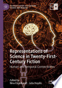 Representations of Science in Twenty-First-Century Fiction : Human and Temporal Connectivities /