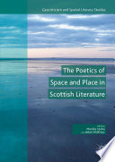 The Poetics of Space and Place in Scottish Literature /