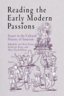 Reading the early modern passions : essays in the cultural history of emotion /