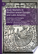 Book Markets in Mediterranean Europe and Latin America : Institutions and Strategies (15th-18th Centuries) /