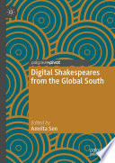 Digital Shakespeares from the Global South  /