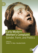 Early Modern Women's Complaint : Gender, Form, and Politics /