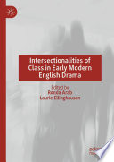 Intersectionalities of Class in Early Modern English Drama /