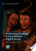Performing Disability in Early Modern English Drama /