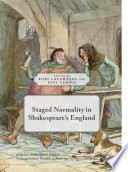 Staged Normality in Shakespeare's England /