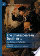 The Shakespearean Death Arts : Hamlet Among the Tombs /