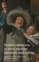 Positive emotions in early modern literature and culture /