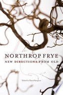 Northrop Frye : new directions from old /