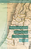 The geocritical legacies of Edward W. Said : spatiality, critical humanism, and comparative literature /