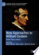 New Approaches to William Godwin : Forms, Fears, Futures /