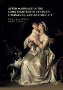 After marriage in the long eighteenth century : literature, law and society /