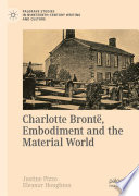 Charlotte Brontë, Embodiment and the Material World /