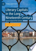 Literary Capitals in the Long Nineteenth Century : Spaces beyond the Centres  /