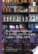 Psychopharmacology in British Literature and Culture, 1780-1900  /