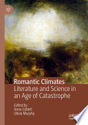 Romantic Climates : Literature and Science in an Age of Catastrophe /