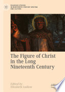 The Figure of Christ in the Long Nineteenth Century  /