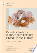 Victorian Surfaces in Nineteenth-Century Literature and Culture : Skin, Silk, and Show /