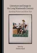 Literature and image in the long nineteenth century : speaking picture and silent text /