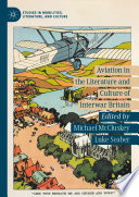 Aviation in the Literature and Culture of Interwar Britain /