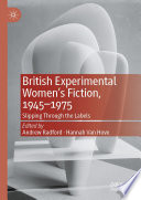 British Experimental Women's Fiction, 1945-1975  : Slipping Through the Labels /