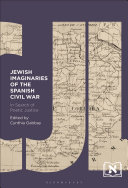 Jewish imaginaries of the Spanish Civil War : in search of poetic justice /